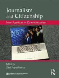 cover of the book Journalism and Citizenship : New Agendas in Communication