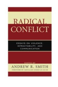 cover of the book Radical Conflict : Essays on Violence, Intractability, and Communication