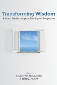 cover of the book Transforming Wisdom : Pastoral Psychotherapy in Theological Perspective