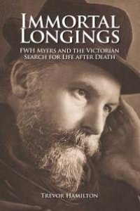 cover of the book Immortal Longings : FWH Myers and the Victorian Search for Life After Death