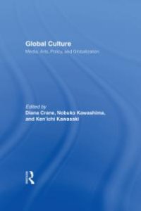 cover of the book Global Culture : Media, Arts, Policy, and Globalization