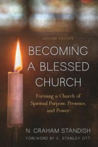 cover of the book Becoming a Blessed Church : Forming a Church of Spiritual Purpose, Presence, and Power