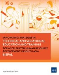 cover of the book Innovative Strategies in Technical and Vocational Education and Training for Accelerated Human Resource Development in South Asia: Nepal : Nepal