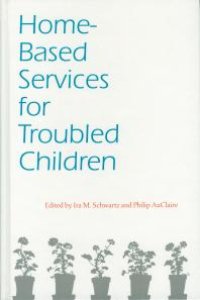 cover of the book Home-Based Services for Troubled Children