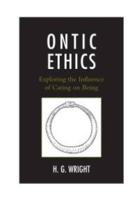 cover of the book Ontic Ethics : Exploring the Influence of Caring on Being