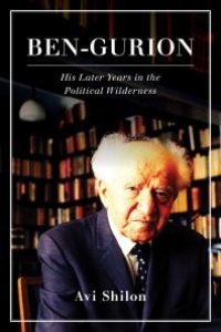 cover of the book Ben-Gurion : His Later Years in the Political Wilderness