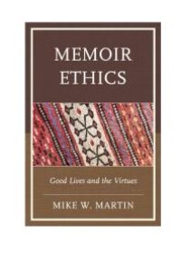 cover of the book Memoir Ethics : Good Lives and the Virtues