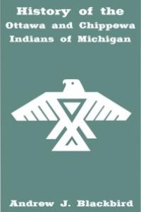 cover of the book History of the Ottawa and Chippewa Indians of Michigan