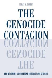 cover of the book The Genocide Contagion : How We Commit and Confront Holocaust and Genocide