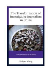 cover of the book The Transformation of Investigative Journalism in China : From Journalists to Activists