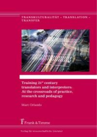 cover of the book Training 21st century translators and interpreters: At the crossroads of practice, research and pedagogy