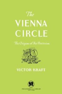 cover of the book The Vienna Circle : The Origins of Neo-Positivism