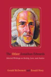 cover of the book The Other Jonathan Edwards : Selected Writings on Society, Love, and Justice