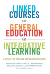 cover of the book Linked Courses for General Education and Integrative Learning : A Guide for Faculty and Administrators