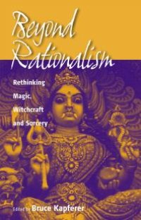 cover of the book Beyond Rationalism : Rethinking Magic, Witchcraft and Sorcery