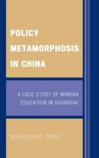 cover of the book Policy Metamorphosis in China : A Case Study of Minban Education in Shanghai