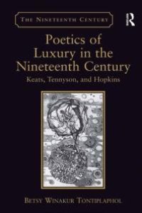 cover of the book Poetics of Luxury in the Nineteenth Century : Keats, Tennyson, and Hopkins