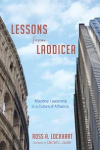 cover of the book Lessons from Laodicea : Missional Leadership in a Culture of Affluence