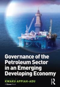 cover of the book Governance of the Petroleum Sector in an Emerging Developing Economy