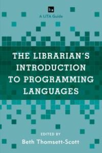 cover of the book The Librarian's Introduction to Programming Languages : A LITA Guide