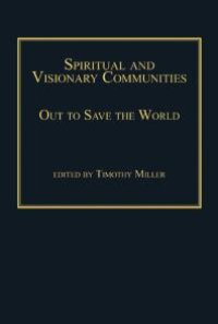 cover of the book Spiritual and Visionary Communities : Out to Save the World