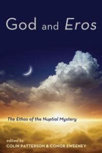 cover of the book God and Eros : The Ethos of the Nuptial Mystery