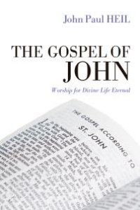 cover of the book The Gospel of John : Worship for Divine Life Eternal