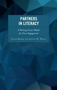 cover of the book Partners in Literacy : A Writing Center Model for Civic Engagement