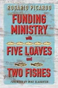 cover of the book Funding Ministry with Five Loaves and Two Fishes