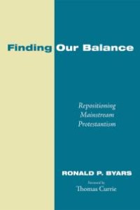 cover of the book Finding Our Balance : Repositioning Mainstream Protestantism