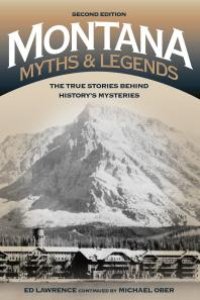 cover of the book Montana Myths and Legends : The True Stories behind History’s Mysteries