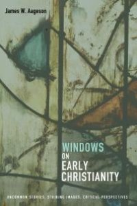 cover of the book Windows on Early Christianity : Uncommon Stories, Striking Images, Critical Perspectives