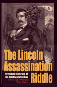 cover of the book The Lincoln Assassination Riddle : Revisiting the Crime of the Nineteenth Century