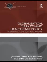 cover of the book Globalisation, Markets and Healthcare Policy : Redrawing the Patient As Consumer