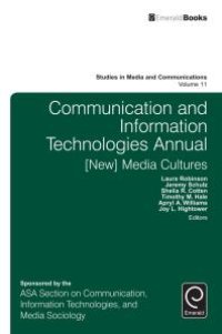 cover of the book Communication and Information Technologies Annual : [New] Media Cultures