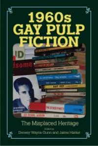 cover of the book 1960s Gay Pulp Fiction : The Misplaced Heritage