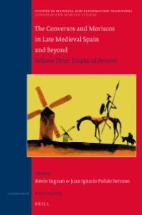 cover of the book The Conversos and Moriscos in Late Medieval Spain and Beyond : Volume 3. Displaced Persons