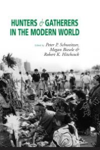 cover of the book Hunters and Gatherers in the Modern World : Conflict, Resistance, and Self-Determination