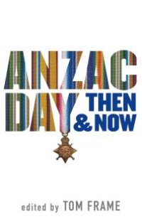 cover of the book Anzac Day Then & Now