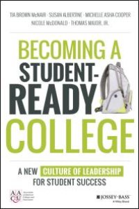 cover of the book Becoming a Student-Ready College : A New Culture of Leadership for Student Success