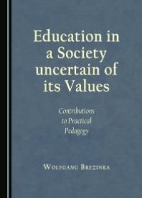 cover of the book Education in a Society uncertain of its Values : Contributions to Practical Pedagogy