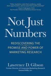 cover of the book Not Just Numbers : Rediscovering the Promise and Power of Marketing Research