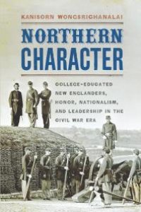 cover of the book Northern Character : College-Educated New Englanders, Honor, Nationalism, and Leadership in the Civil War Era