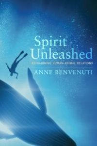 cover of the book Spirit Unleashed : Reimagining Human-Animal Relations