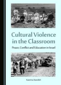 cover of the book Cultural Violence in the Classroom : Peace, Conflict and Education in Israel