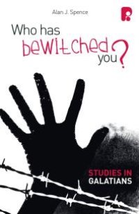 cover of the book Who Has Bewitched You? a Study in Galatians