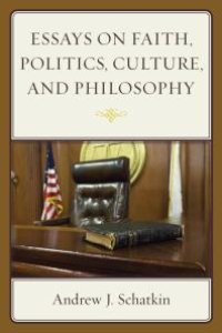 cover of the book Essays on Faith, Politics, Culture, and Philosophy