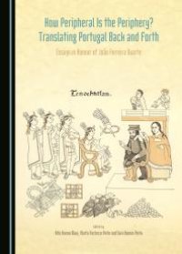 cover of the book How Peripheral is the Periphery? Translating Portugal Back and Forth : Essays in Honour of João Ferreira Duarte