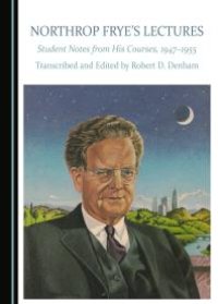 cover of the book Northrop Frye's Lectures : Student Notes from His Courses, 1947–1955