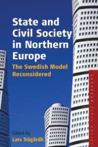 cover of the book State and Civil Society in Northern Europe : The Swedish Model Reconsidered